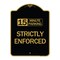 Signmission 15 Minute Parking-Strictly Enforced, Black & Gold Aluminum Sign, 18" x 24", BG-1824-24600 A-DES-BG-1824-24600 - alternate 1
